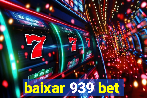 baixar 939 bet